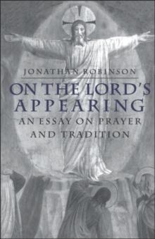 On the Lord's Appearing : An Essay on Prayer and Tradition