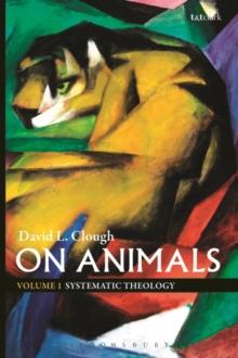 On Animals : Volume I: Systematic Theology