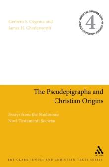 The Pseudepigrapha and Christian Origins : Essays from the Studiorum Novi Testamenti Societas