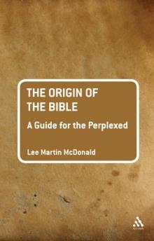 The Origin of the Bible: A Guide For the Perplexed