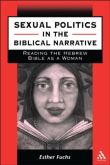 Sexual Politics in the Biblical Narrative : Reading the Hebrew Bible as a Woman