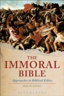 The Immoral Bible : Approaches to Biblical Ethics