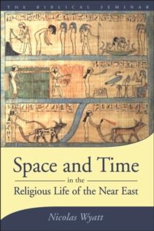 Space and Time in the Religious Life of the Near East