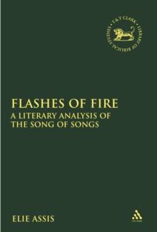 Flashes of Fire : A Literary Analysis of the Song of Songs