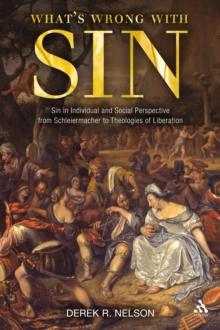 What's Wrong with Sin : Sin in Individual and Social Perspective from Schleiermacher to Theologies of Liberation