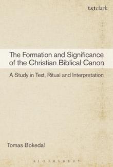 The Formation and Significance of the Christian Biblical Canon : A Study in Text, Ritual and Interpretation