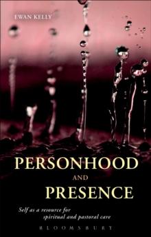 Personhood and Presence : Self as a Resource for Spiritual and Pastoral Care