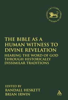 The Bible as a Human Witness to Divine Revelation : Hearing the Word of God Through Historically Dissimilar Traditions