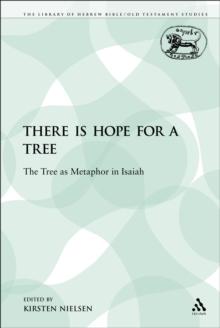 There is Hope for a Tree : The Tree as Metaphor in Isaiah