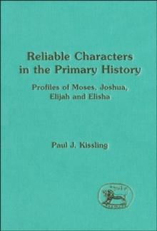 Reliable Characters in the Primary History : Profiles of Moses, Joshua, Elijah and Elisha