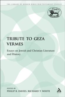 A Tribute to Geza Vermes : Essays on Jewish and Christian Literature and History