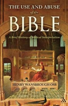 The Use and Abuse of the Bible : A Brief History of Biblical Interpretation