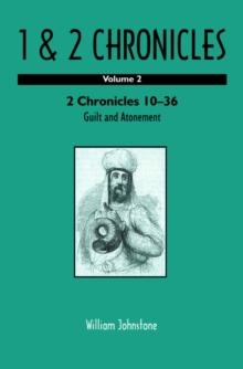 1 and 2 Chronicles : Volume 2: 2 Chronicles 10-36: Guilt and Atonement