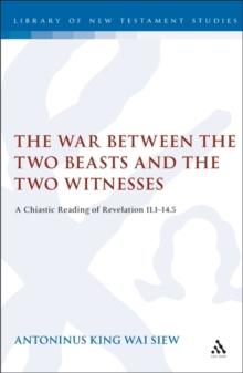 The War Between the Two Beasts and the Two Witnesses : A Chiastic Reading of Revelation 11:1-14:5