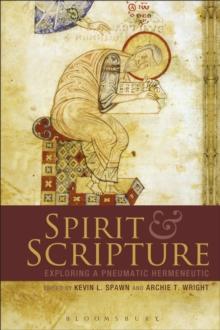 Spirit and Scripture : Exploring a Pneumatic Hermeneutic