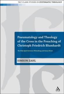 Pneumatology and Theology of the Cross in the Preaching of Christoph Friedrich Blumhardt : The Holy Spirit Between Wittenberg and Azusa Street