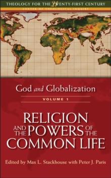 God and Globalization: Volume 1 : Religion and the Powers of the Common Life