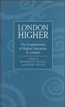 London Higher : The Establishment of Higher Education in London