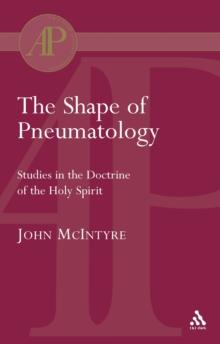 The Shape of Pneumatology : Studies in the Doctrine of the Holy Spirit