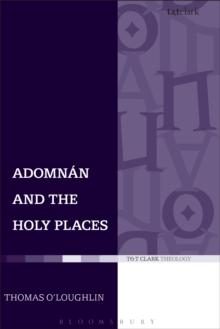 Adomnan and the Holy Places : The Perceptions of an Insular Monk on the Locations of the Biblical Drama