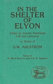 In the Shelter of Elyon : Essays on Ancient Palestinian Life and Literature