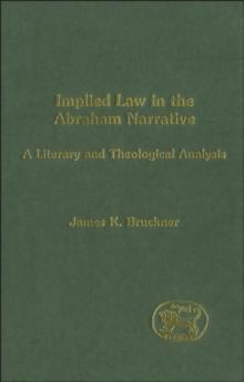 Implied Law in the Abraham Narrative : A Literary and Theological Analysis