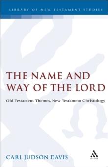 The Name and Way of the Lord : Old Testament Themes, New Testament Christology