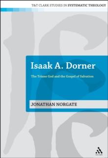 Isaak A. Dorner : The Triune God and the Gospel of Salvation