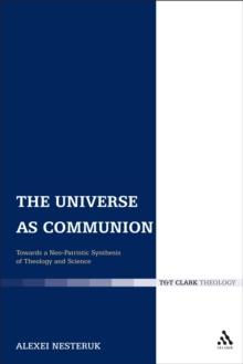 The Universe as Communion : Towards a Neo-Patristic Synthesis of Theology and Science