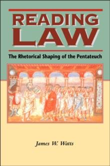 Reading Law : The Rhetorical Shaping of the Pentateuch