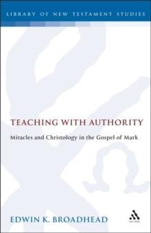 Teaching with Authority : Miracles and Christology in the Gospel of Mark