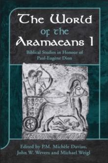 The World of the Aramaeans : Studies in Honour of Paul-EugANe Dion, Volume 1