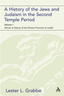 A History of the Jews and Judaism in the Second Temple Period (vol. 1) : The Persian Period (539-331bce)