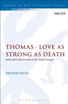 Thomas - Love as Strong as Death : Faith and Commitment in the Fourth Gospel