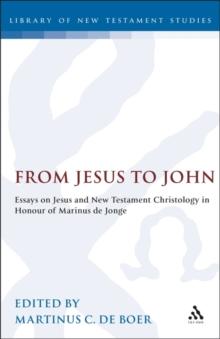 From Jesus to John : Essays on Jesus and New Testament Christology in Honour of Marinus de Jonge