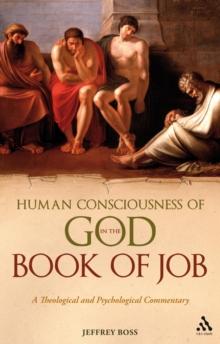 Human Consciousness of God in the Book of Job : A Theological and Psychological Commentary