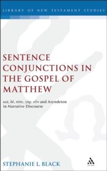 Sentence Conjunctions in the Gospel of Matthew : kai, de, tote, gar, oun and Asyndeton in Narrative Discourse