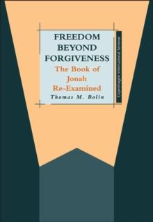 Freedom beyond Forgiveness : The Book of Jonah Re-Examined