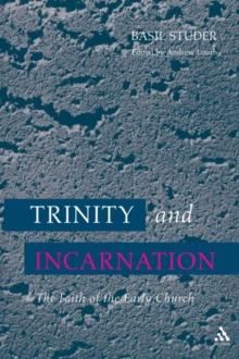 Trinity and Incarnation : The Faith of the Early Church