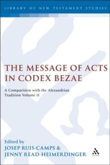 The Message of Acts in Codex Bezae (vol 2) : A Comparison with the Alexandrian Tradition, Volume 2