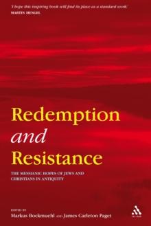 Redemption and Resistance : The Messianic Hopes of Jews and Christians in Antiquity