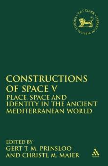 Constructions of Space V : Place, Space and Identity in the Ancient Mediterranean World