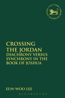 Crossing the Jordan : Diachrony versus Synchrony in the Book of Joshua