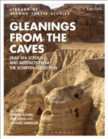 Gleanings from the Caves : Dead Sea Scrolls and Artefacts from the SCHYen Collection