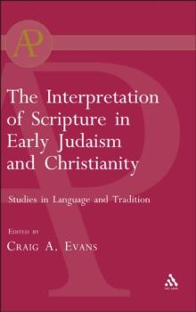 The Interpretation of Scripture in Early Judaism and Christianity : Studies in Language and Tradition