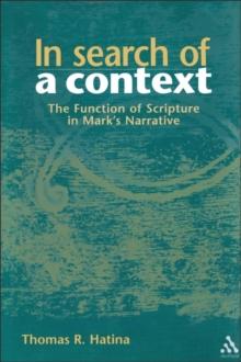 In Search of a Context : The Function of Scripture in Mark's Narrative