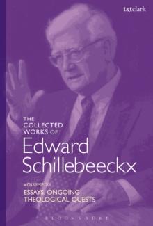 The Collected Works of Edward Schillebeeckx Volume 11 : Essays. Ongoing Theological Quests