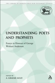 Understanding Poets and Prophets : Essays in Honour of George Wishart Anderson