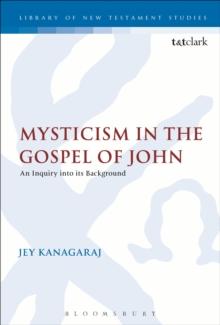 Mysticism in the Gospel of John : An Inquiry into its Background