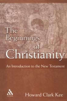 The Beginnings of Christianity : An Introduction to the New Testament